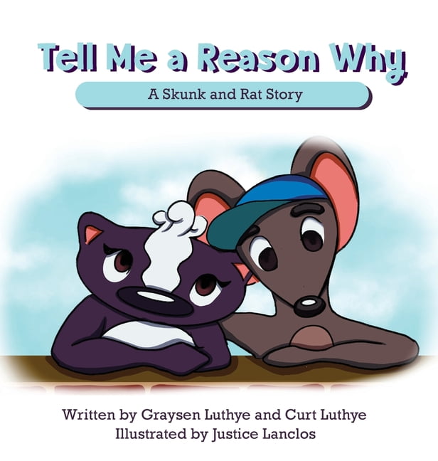Skunk and Rat Tell Me a Reason Why A Skunk and Rat Story (Hardcover