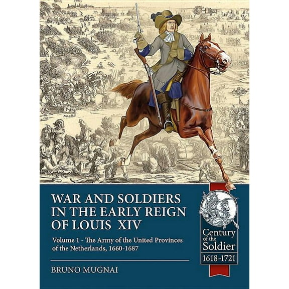 Wars and Soldiers in the Early Reign of Louis  XIV Bruno Mugnai (Paperback)