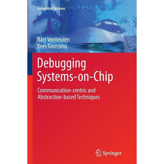 Embedded Systems Debugging Systems-On-Chip: Communication-Centric and Abstraction-Based Techniques, (Paperback)