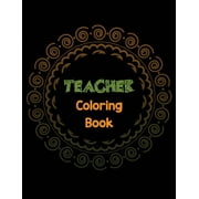 VOLOXX STUDIO Teacher Coloring Book : Teacher's Stress Releasing Coloring book with Inspirational Quotes, Teacher Appreciation and motivational Coloring Book, Color the Stress Away and Bring Humor and Laughter to Teacher's life, Teacher Christmas Gift Book (Paperback)