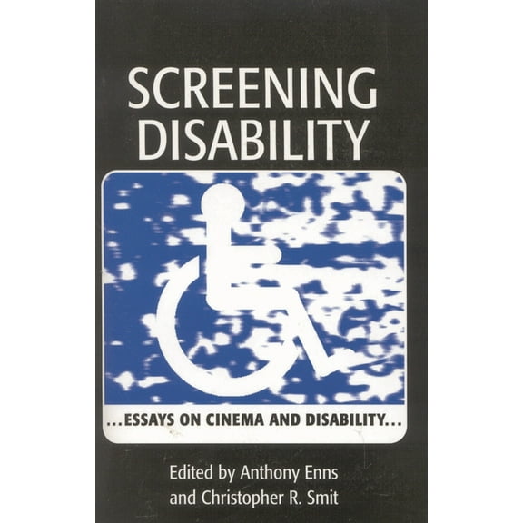 Screening Disability: Essays on Cinema and Disability, (Hardcover)