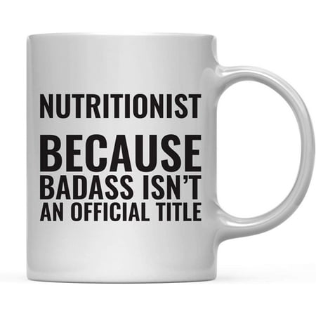 

CTDream 11oz. Coffee Mug Gag Nutritionist Because Badass Isn t an Official Title 1-Pack Funny Witty Coffee Cup Birthday Christmas Present Ideas