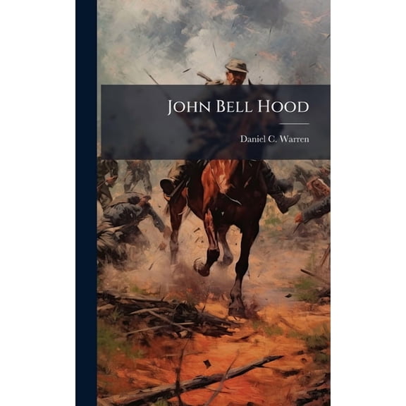 John Bell Hood, (Hardcover)