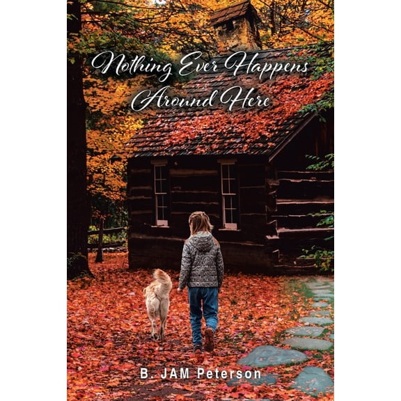 Nothing Ever Happens Around Here, (Paperback)