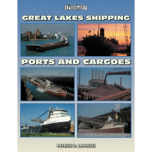 Photo Gallery: Great Lakes Shipping Ports & Cargoes (Paperback)