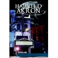 thumbnail image 1 of Pre-Owned Haunted Akron (Paperback) 1609493672 9781609493677, 1 of 2