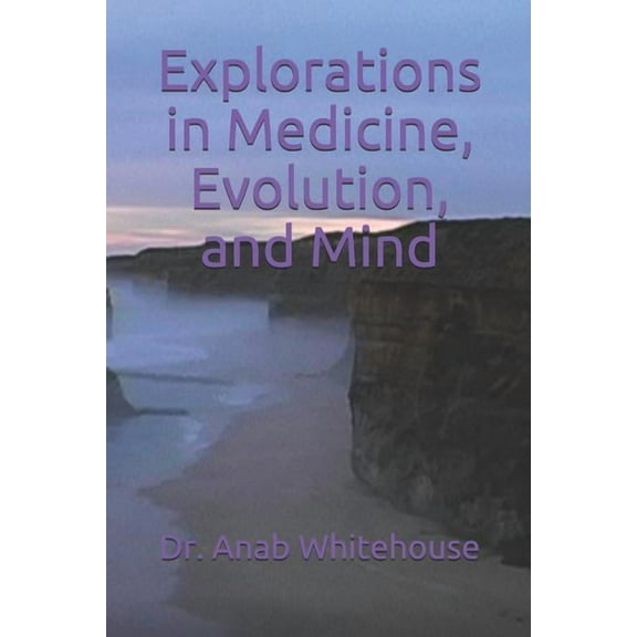 Explorations in Medicine, Evolution, and Mind (Paperback)