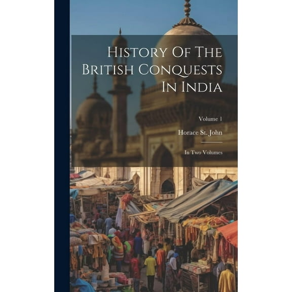 History Of The British Conquests In India: In Two Volumes; Volume 1 (Hardcover)