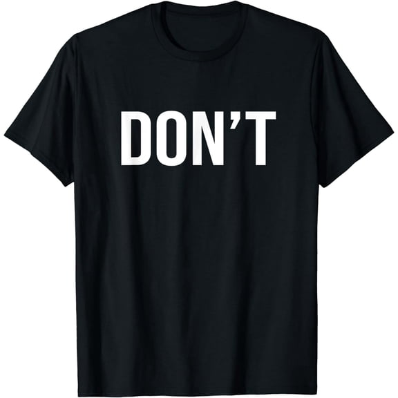 Minimalist "DON'T" Sarcastic Funny Text Graphic T-Shirt Unisex Black Casual Tee
