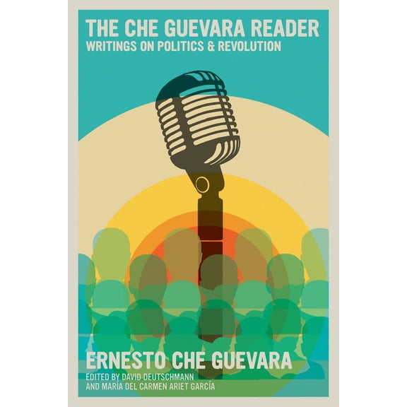 The Che Guevara Library The Che Guevara Reader: Writings on Politics & Revolution, (Paperback)