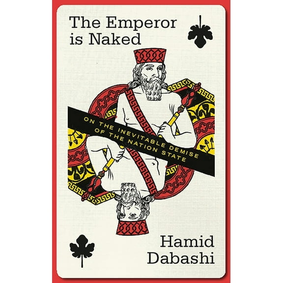 The Emperor Is Naked: On the Inevitable Demise of the Nation-State, (Paperback)
