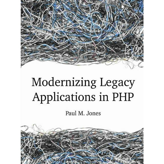 Modernizing Legacy Applications in PHP (Paperback)