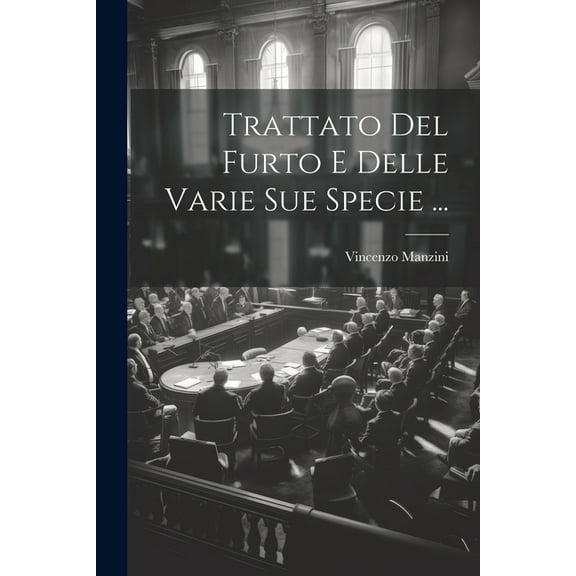 Trattato Del Furto E Delle Varie Sue Specie ... (Paperback)