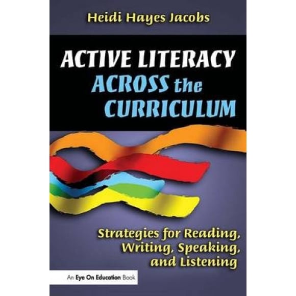 Active Literacy Across the Curriculum: Strategies for Reading, Writing, Speaking, and Listening