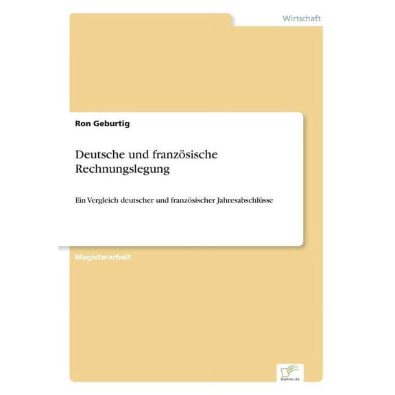 Deutsche und französische Rechnungslegung: Ein Vergleich deutscher und französischer Jahresabschlüsse, (Paperback)