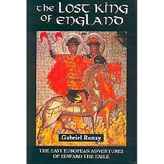 Warfare in History S The Lost King of England: The East European Adventures of Edward the Exile, (Paperback)