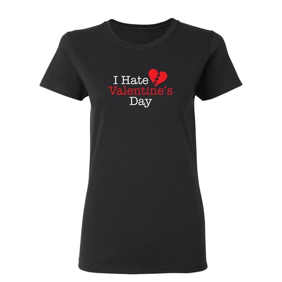 I Hate Valentines Day Sarcastic Novelty Gift Idea Adult Humor Funny Women's Casual Tees