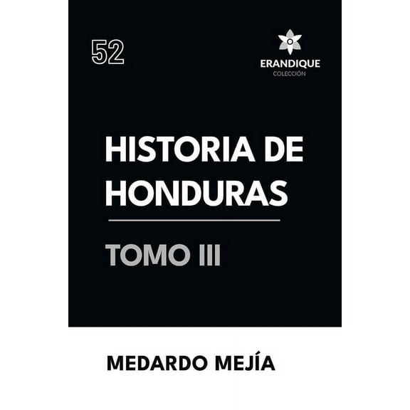 Historia de Honduras tomo III, (Paperback)