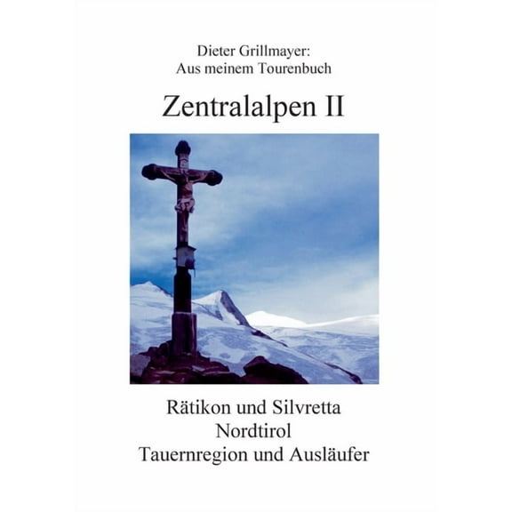Zentralalpen II: Aus meinem Tourenbuch, (Paperback)