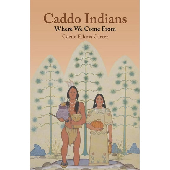 Caddo Indians: Where We Come Fron, (Paperback)