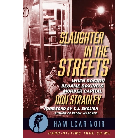 Slaughter in the Streets: When Boston Became Boxing's Murder Capital, (Paperback)