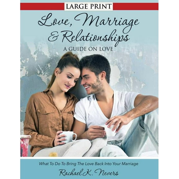 Love, Marriage and Relationships: A Guide on Love (Paperback)(Large Print)