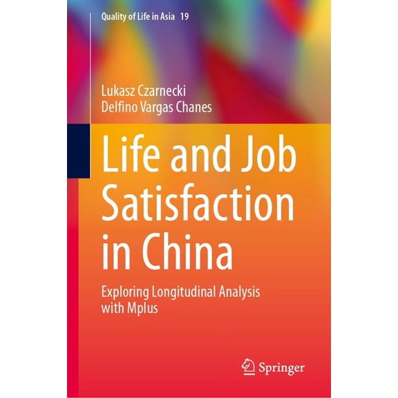 Quality of Life in Asia Life and Job Satisfaction in China: Exploring Longitudinal Analysis with Mplus, Book 19, (Hardcover)