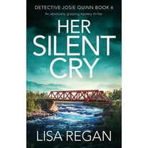 Detective Josie Quinn Her Silent Cry: An absolutely gripping mystery thriller, Book 6, (Paperback)