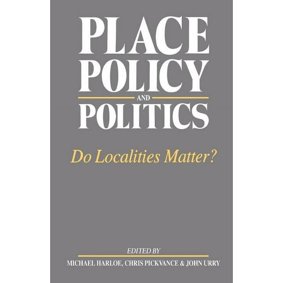 Place, Policy and Politics: Do Localities Matter?, (Paperback)