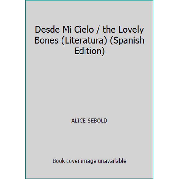 Pre-Owned Desde Mi Cielo / the Lovely Bones (Literatura) (Spanish Edition) (Paperback) 843970979X 9788439709794