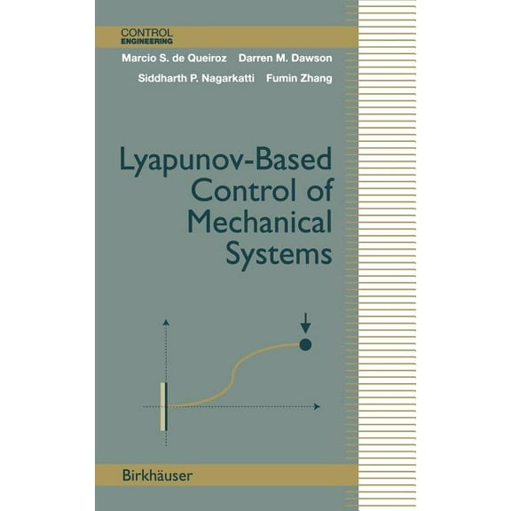 Control Engineering Lyapunov-Based Control of Mechanical Systems, (Hardcover)