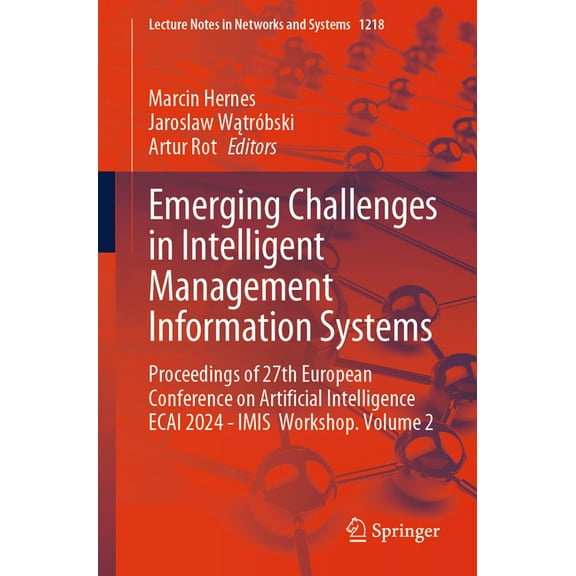 Lecture Notes in Networks and Systems Emerging Challenges in Intelligent Management Information Systems: Proceedings of 27th European Conference on Artificial, Book 1218, (Paperback)