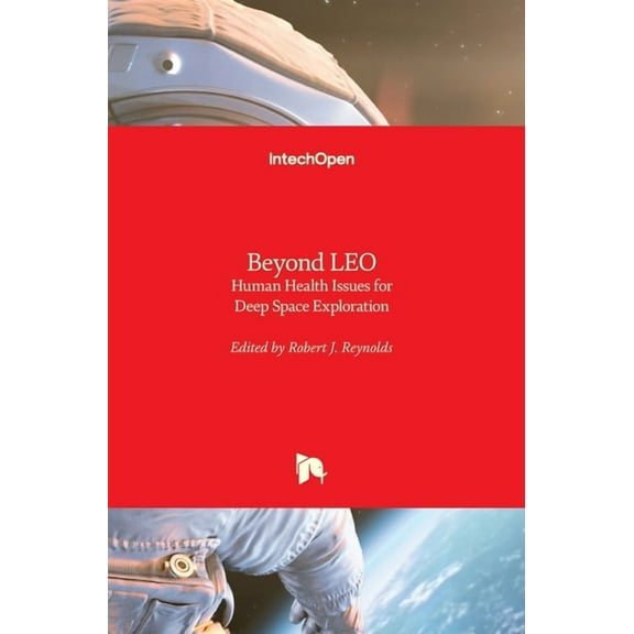 Beyond LEO: Human Health Issues for Deep Space Exploration (Hardcover)