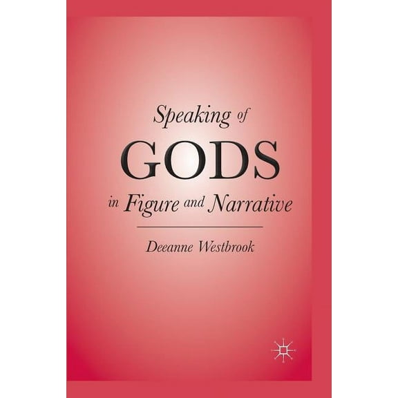 Speaking of Gods in Figure and Narrative, (Paperback)