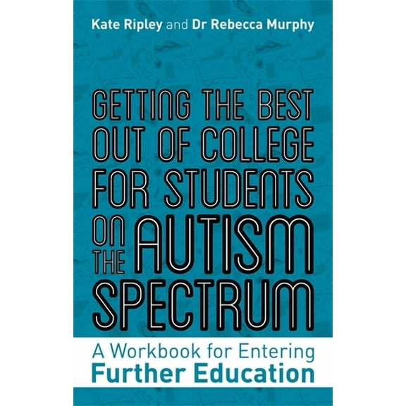 Getting the Best Out of College for Students on the Autism Spectrum: A Workbook for Entering Further Education, (Paperback)
