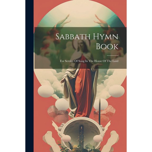 Sabbath Hymn Book: For Service Of Song In The House Of The Lord (Paperback)