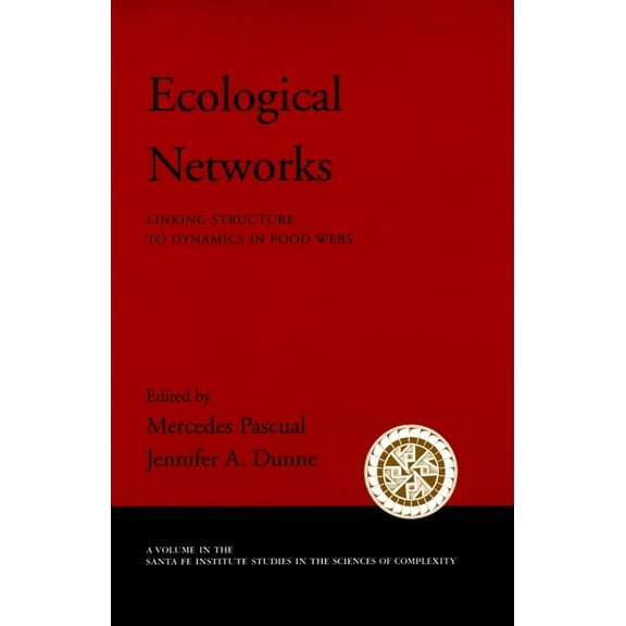 Santa Fe Institute Studies on the Scienc Ecological Networks: Linking Structure to Dynamics in Food Webs, (Hardcover)