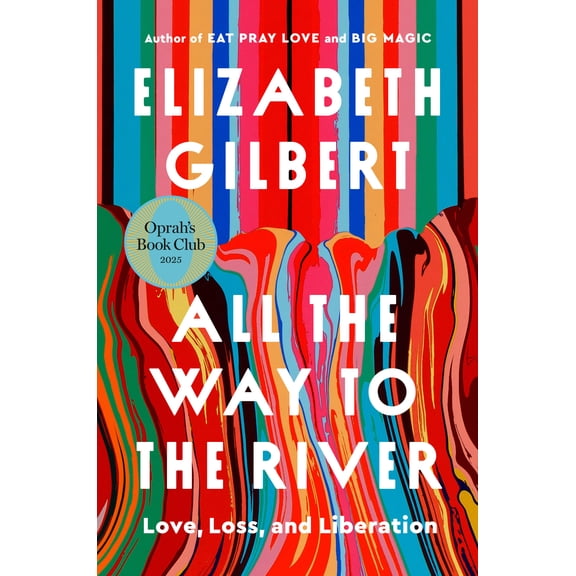 All the Way to the River: Oprah's Book Club: Love, Loss, and Liberation (Hardcover)