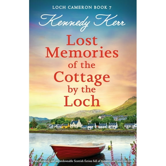 Loch Cameron Lost Memories of the Cottage by the Loch: Heartbreaking and unputdownable Scottish fiction full of romance and family se, Book 7, (Paperback)
