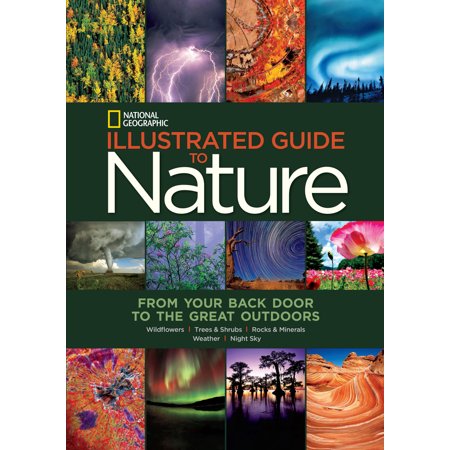 Pre-Owned National Geographic Illustrated Guide to Nature : From Your Back Door to the Great Outdoors (Hardcover)