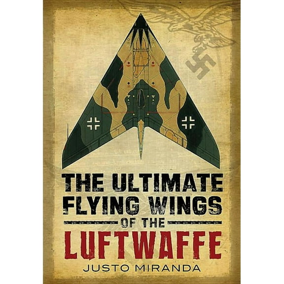 The Ultimate Flying Wings of the Luftwaffe (Hardcover)