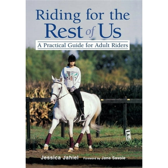 Riding for the Rest of Us: A Practical Guide for Adult Riders, (Hardcover)