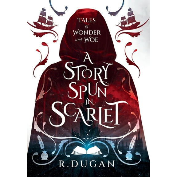 Tales of Wonder and Woe A Story Spun in Scarlet, Book 1, (Hardcover)