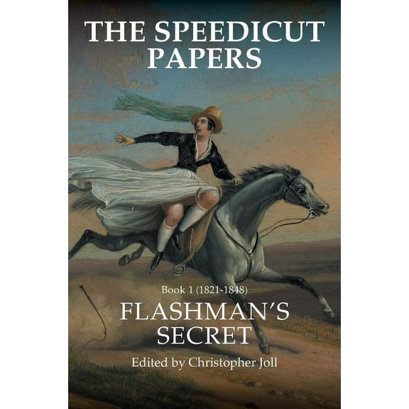 History; Action; Adventure The Speedicut Papers: Book 1 (1821-1848): Flashman's Secret, (Paperback)