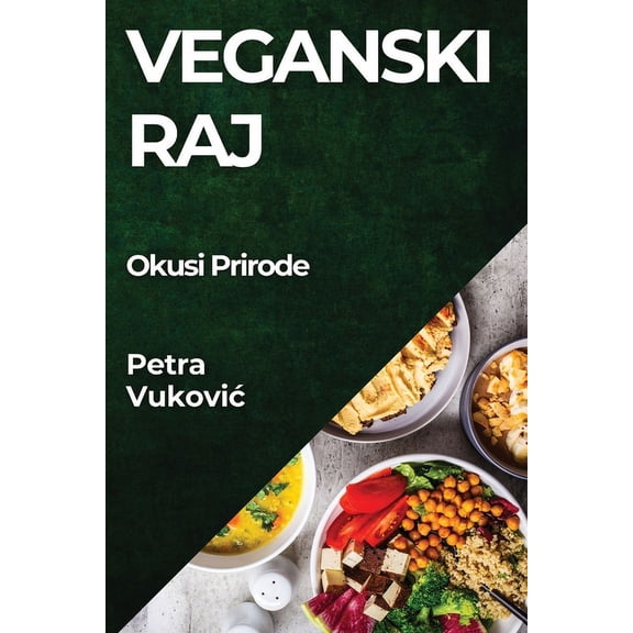 Veganski Raj: Okusi Prirode, (Paperback)