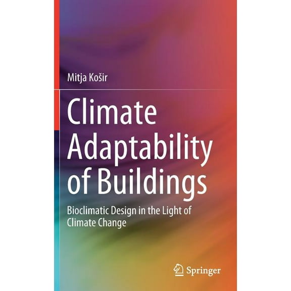 Climate Adaptability of Buildings: Bioclimatic Design in the Light of Climate Change, (Hardcover)