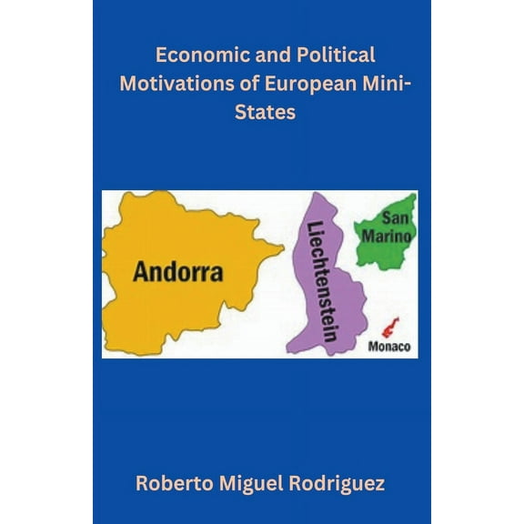 Economic and Political Motivations of European Mini-States, (Paperback)