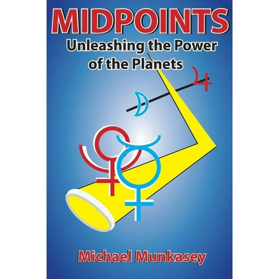 Midpoints: Unleashing the Power of Your Planets, (Paperback)