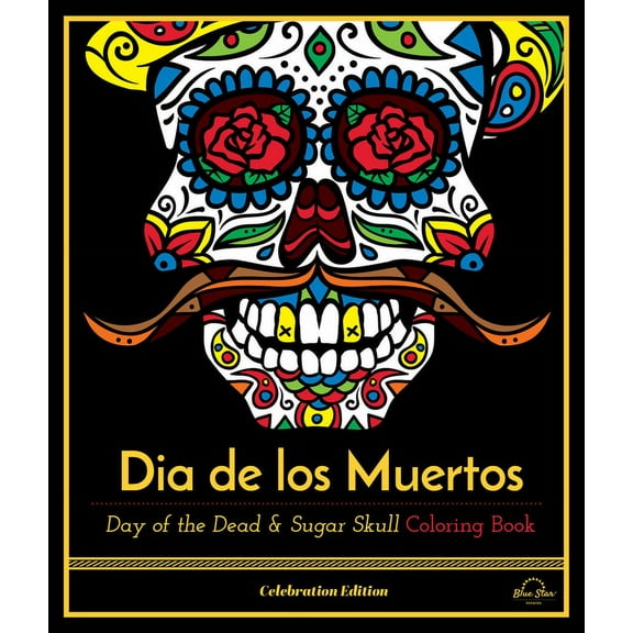 Dia de Los Muertos: Day of the Dead and Sugar Skull Coloring Book, Celebration Edition, (Paperback)