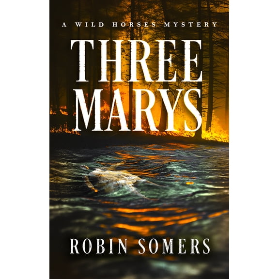 Wild Horses Mystery Three Marys: A Wild Horses Mystery, Book 2, (Paperback)